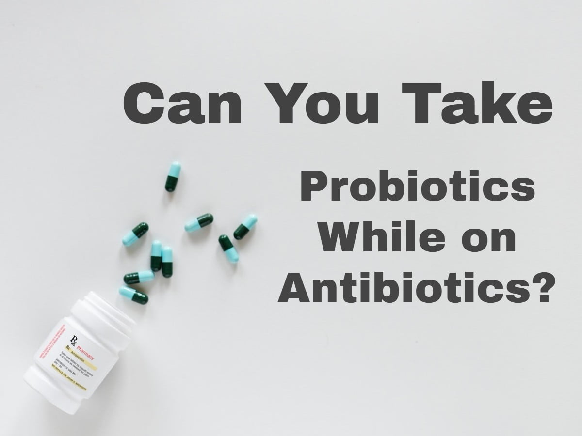 Picture of a prescription bottle with pills coming out of it and white space with text on it asking "can you take probiotics while on antibiotics?"